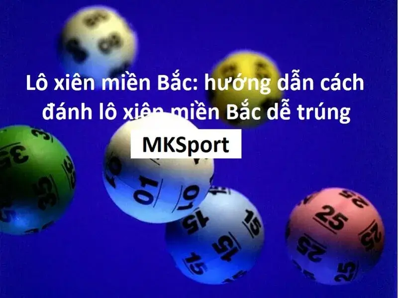 Lời khuyên khi đánh lô xiên MKSport